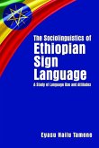 The Sociolinguistics of Ethiopian Sign Language: A Study of Language Use and Attitudes
