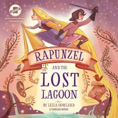 Rapunzel and the Lost Lagoon: A Tangled Novel - Howland, Leila
