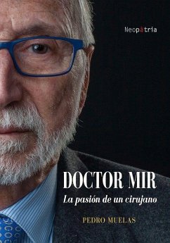 Doctor Mir : la pasión de un cirujano - Muelas Navarrete, Pedro