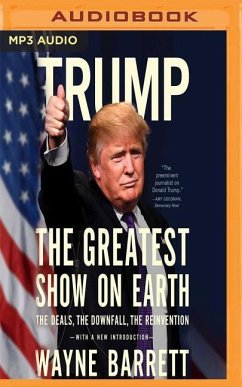Trump: The Greatest Show on Earth: The Deals, the Downfall, the Reinvention - Barrett, Wayne