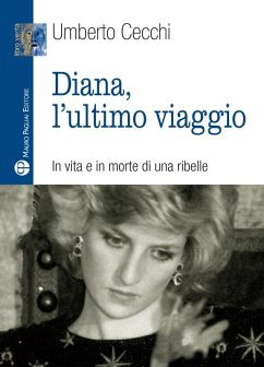 Diana, l'ultimo viaggio. In vita e in morte di una ribelle - Cecchi, Umberto
