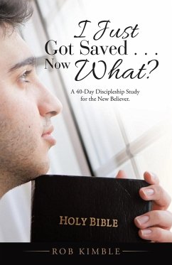 I Just Got Saved . . . Now What? - Kimble, Rob