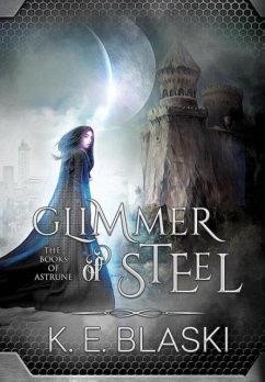 Glimmer of Steel - Blaski, K. E.