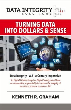 Data Integrity Solutions: Turning Data Into Dollars & Sense Volume 1 - Graham, Kenneth R.