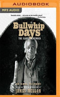 Bullwhip Days: The Slaves Remember: An Oral History - Mellon, James