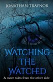Watching The Watched: ...and more tales from the other side