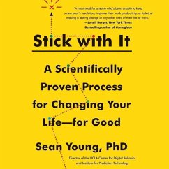 Stick with It: A Scientifically Proven Process for Changing Your Life-For Good - Young, Sean D.