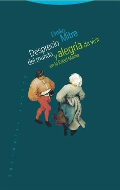 Desprecio del mundo y alegría de vivir en la Edad Media - Mitre Fernández, Emilio