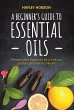 A Beginner's Guide to Essential Oils:... - Bild 1