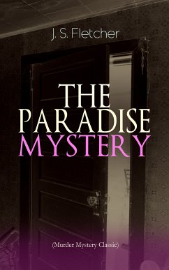 THE PARADISE MYSTERY (Murder Mystery Classic) (eBook, ePUB) - Fletcher, J. S.