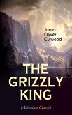 THE GRIZZLY KING (Adventure Classic) (eBook, ePUB)