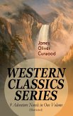 WESTERN CLASSICS SERIES - 9 Adventure Novels in One Volume (Illustrated) (eBook, ePUB)