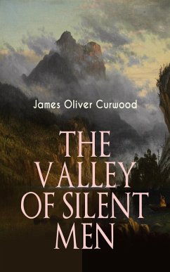THE VALLEY OF SILENT MEN (eBook, ePUB) - Curwood, James Oliver