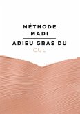 Méthode Madi : Adieu gras du cul (eBook, ePUB) Méthode Madi : Adieu gras du cul (eBook, ePUB)