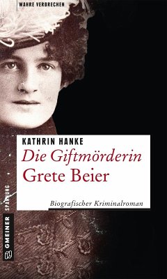 Die Giftmörderin Grete Beier (eBook, PDF) - Hanke, Kathrin