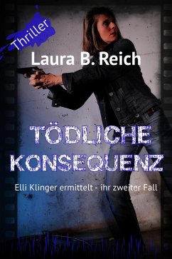 Tödliche Konsequenz (eBook, ePUB) - Reich, Laura B.