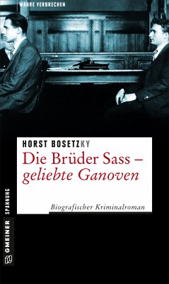 Die Brüder Sass - Geliebte Ganoven (eBook, PDF) - Bosetzky, Horst (-ky)