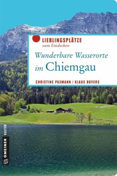Wunderbare Wasserorte im Chiemgau (eBook, PDF) - Paxmann, Christine; Bovers, Klaus