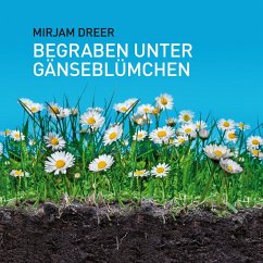 Begraben unter Gänseblümchen (MP3-Download) - Dreer, Miriam