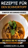 Rezepte für den Schmortopf: Schmortopf und Schongarer Kochbuch (Das große One Pot Kochbuch) (eBook, ePUB)