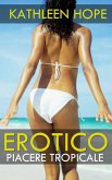 Erotico: Piacere Tropicale (eBook, ePUB) Erotico: Piacere Tropicale (eBook, ePUB)