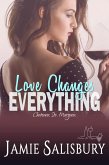 Love Changes Everything (Chateaux Ste. Margaux) (eBook, ePUB)