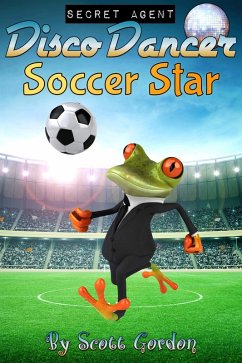 Secret Agent Disco Dancer: Soccer Star (eBook, ePUB) - Gordon, Scott