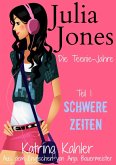 Julia Jones - Die Teenie-Jahre - Teil 1: Schwere Zeiten (eBook, ePUB)