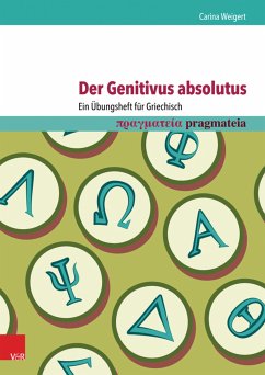 Der Genitivus absolutus: Ein Übungsheft für Griechisch (eBook, PDF) - Weigert, Carina