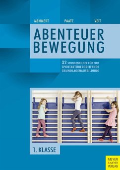 32 Stundenbilder für eine sportartübergreifende Grundlagenausbildung für die erste Klasse (eBook, PDF) - Memmert, Daniel; Paatz, Michael; Veit, Juliane