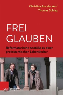 Frei glauben (eBook, PDF) - Aus der Au, Christina; Schlag, Thomas