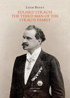 Eduard Strauss - The Third Man of the Strauss Family (eBook, PDF) - Bailey, Leigh