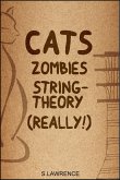Cats, Zombies, String Theory, Really! (eBook, ePUB) Cats, Zombies, String Theory, Really! (eBook, ePUB)