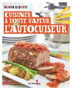 Cuisiner a toute vapeur avec l'autocuiseur (eBook, PDF) - Sonia Lizotte, Lizotte