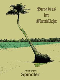 Paradies im Mondlicht (eBook, ePUB) - Spindler, Anna-Irene