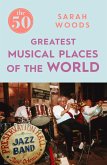 The 50 Greatest Musical Places (eBook, ePUB)