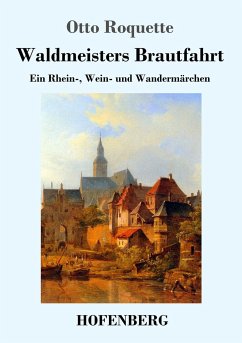 Waldmeisters Brautfahrt - Roquette, Otto