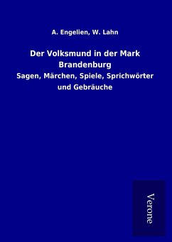 Der Volksmund in der Mark Brandenburg - Engelien, A. Lahn, W.