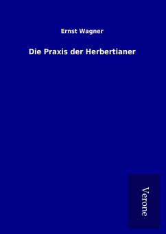 Die Praxis der Herbertianer - Wagner, Ernst