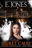 The Secret Cause (A Jennifer Morgan Novel, #3) (eBook, ePUB)