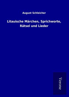 Litauische Märchen, Sprichworte, Rätsel und Lieder - Schleicher, August