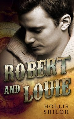 Robert and Louie (steampunk mystery gay romance, #2) (eBook, ePUB) - Shiloh, Hollis