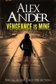Vengeance is Mine (Action & Adventure - Special Agent Cruz, #1) (eBook, ePUB)