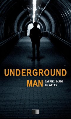 Underground Man (eBook, ePUB) - G. Wells, H.; Tarde, Gabriel