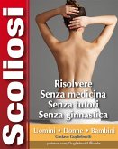 Scoliosi - Risolvere senza tutori e senza medicine (fixed-layout eBook, ePUB)