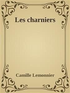 Les charniers (eBook, ePUB) - Lemonnier, Camille