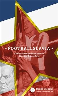 Footballslavia (eBook, ePUB) - Crepaldi, Danilo