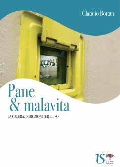 Pane & malavita. La galera, istruzioni per l'uso (eBook, ePUB) - Bottan, Claudio