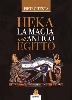 Heka La magia nell'antico Egitto (eBook, ePUB) - Testa, Pietro