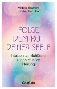 Folge dem Ruf deiner Seele - Bradford, Michael;Heart, Rosalie Deer